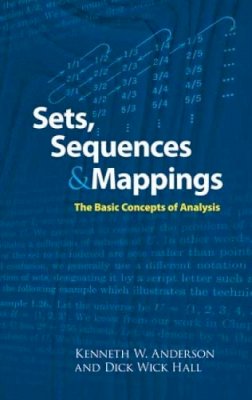 Dr Kenneth Anderson - Sets, Sequences and Mappings: The Basic Concepts of Analysis - 9780486474212 - V9780486474212