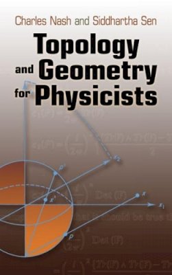 Charles Nash - Topology and Geometry for Physicists - 9780486478524 - V9780486478524