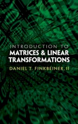 Daniel T. Finkbeiner - Introduction to Matrices & Linear Transformations - 9780486481593 - V9780486481593