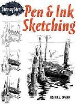 Frank Lohan - Pen & Ink Sketching Step by Step - 9780486483597 - V9780486483597