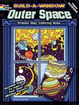 Arkady Roytman - Build a Window Stained Glass Coloring Book, Outer Space - 9780486483924 - V9780486483924