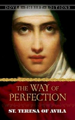 E. Allison Peers - Way of Perfection: St. Teresa of Avila - 9780486484518 - V9780486484518