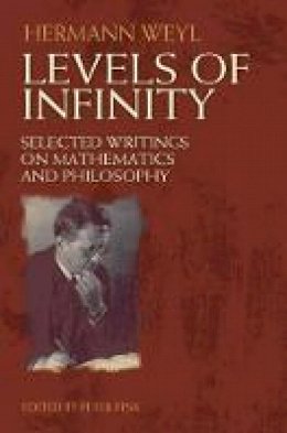 Hermann Weyl - Levels of Infinity: Selected Writings on Mathematics and Philosophy - 9780486489032 - V9780486489032