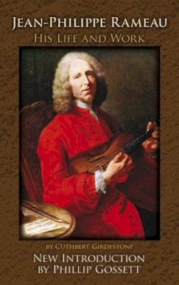Cuthbert Girdlestone - Jean-Philippe Rameau: His Life and Work - 9780486492230 - V9780486492230