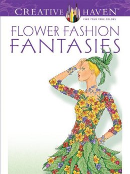Sun, Ming-Ju, Creative Haven - Creative Haven Flower Fashion Fantasies Coloring Book (Creative Haven Coloring Books) - 9780486498638 - V9780486498638