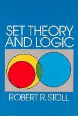 Robert R. Stoll - Set Theory and Logic - 9780486638294 - V9780486638294