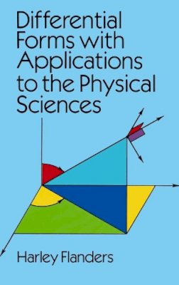 Harley Flanders - Differential Forms with Applications to the Physical Sciences - 9780486661698 - V9780486661698