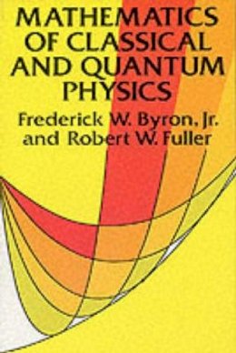 Frederick W. Byron - The Mathematics of Classical and Quantum Physics - 9780486671642 - V9780486671642