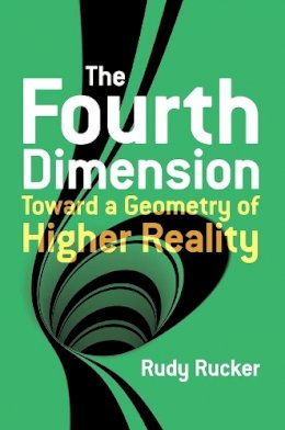 Rudy Rucker - The Fourth Dimension: Toward a Geometry of Higher Reality - 9780486779782 - V9780486779782