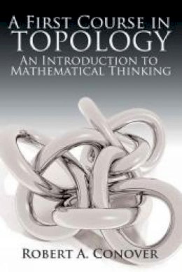 Robert Conover - A First Course in Topology: An Introduction to Mathematical Thinking - 9780486780016 - V9780486780016
