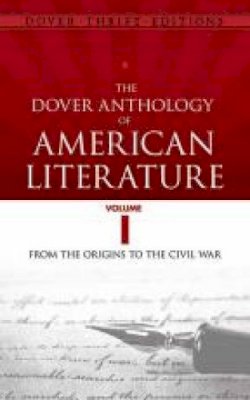 Bob Blaisdell - The Dover Anthology of American Literature, Volume I: From the Origins Through the Civil War - 9780486780764 - V9780486780764