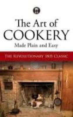 Hannah Glasse - The Art of Cookery Made Plain and Easy: The Revolutionary 1805 Classic - 9780486795768 - V9780486795768