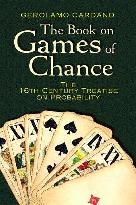 Gerolamo Cardano - The Book on Games of Chance: The 16th Century Treatise on Probability - 9780486797939 - V9780486797939