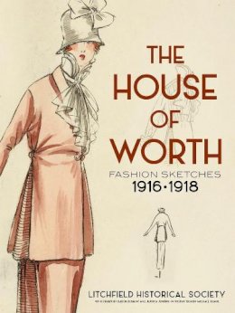 Litchfield Historical Society, Depauw, Karen M., Jenkins, Jessica D. - The House of Worth: Fashion Sketches, 1916-1918 - 9780486799247 - V9780486799247