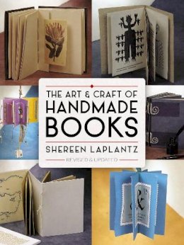 Shereen Laplantz - The Art and Craft of Handmade Books: Revised and Updated - 9780486800370 - V9780486800370 Shereen Laplantz - The Art and Craft of Handmade Books: Revised and Updated - 9780486800370 - V9780486800370