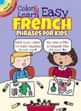 Roz Fulcher - Color & Learn Easy French Phrases for Kids (Dover Little Activity Books) - 9780486803616 - V9780486803616