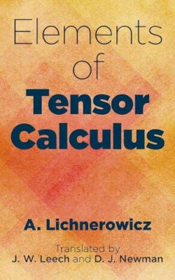 A. Lichnerowicz - Elements of Tensor Calculus - 9780486805177 - V9780486805177