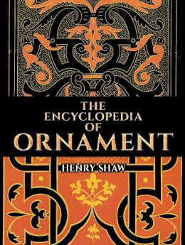 Henry Shaw - Encyclopedia of Ornament - 9780486807409 - V9780486807409