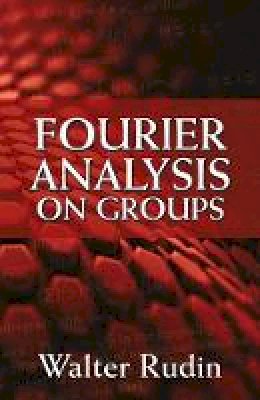 Walter Rudin - Fourier Analysis on Groups - 9780486813653 - V9780486813653