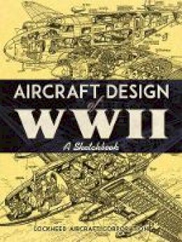 Lockheed Aircraft Corporation - Aircraft Design of WWII: A Sketchbook - 9780486814209 - V9780486814209
