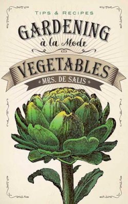 Harriet De Salis - Gardening à la Mode: Vegetables - 9780486814940 - V9780486814940