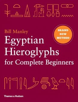 Bill Manley - Egyptian Hieroglyphs for Complete Beginners - 9780500051726 - V9780500051726
