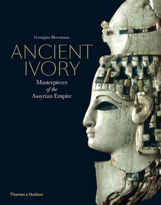 Georgina Herrmann - Ancient Ivory: Masterpieces of the Assyrian Empire - 9780500051917 - V9780500051917
