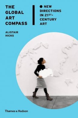 Alistair Hicks - The Global Art Compass - 9780500239193 - 9780500239193