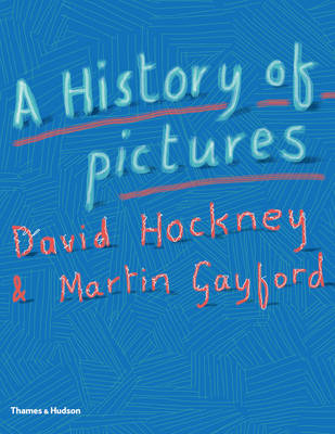 David Hockney - A History of Pictures: From the Cave to the Computer Screen - 9780500239490 - V9780500239490