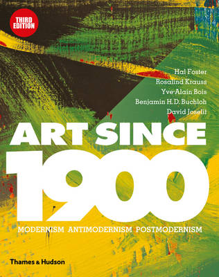 Hal Foster - Art Since 1900: Modernism * Antimodernism * Postmodernism - 9780500239537 - 9780500239537