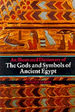 Manfred Lurker - An Illustrated Dictionary of the Gods and Symbols of Ancient Egypt - 9780500272534 - KOC0010694