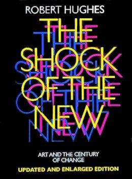 Robert Hughes - The Shock of the New - 9780500275825 - V9780500275825