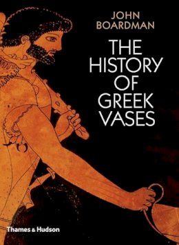 John Boardman - The History of Greek Vases - 9780500285930 - V9780500285930