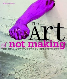 Michael Petry - The Art of Not Making - 9780500290262 - V9780500290262