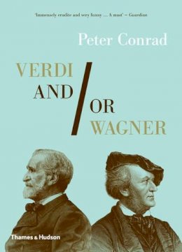 Peter Conrad - Verdi &/Or Wagner - 9780500290859 - V9780500290859