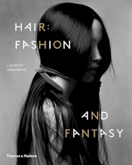 Laurent Philippon - Hair: Fashion and Fantasy - 9780500291085 - V9780500291085