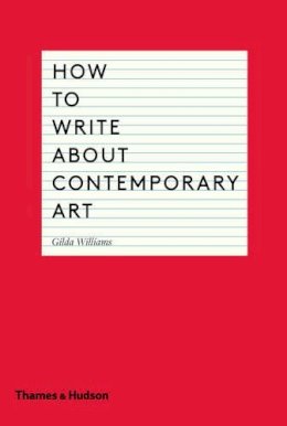 Gilda Williams - How to Write About Contemporary Art - 9780500291573 - V9780500291573