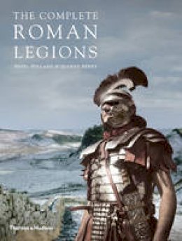 Nigel Pollard - The Complete Roman Legions - 9780500291832 - V9780500291832