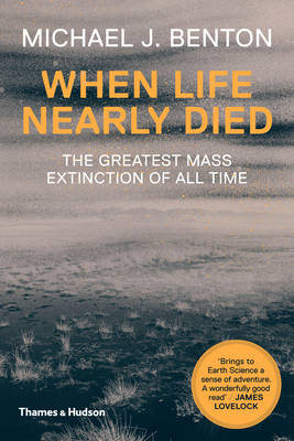 Michael J. Benton - When Life Nearly Died: The Greatest Mass Extinction of All Time - 9780500291931 - V9780500291931