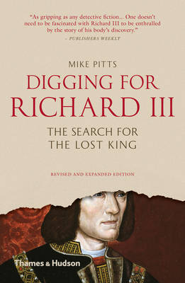 Mike Pitts - Digging for Richard III: How Archaeology Found the King - 9780500292020 - V9780500292020