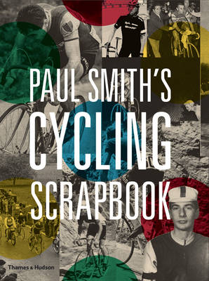 Paul Smith - Paul Smith's Cycling Scrapbook - 9780500292365 - V9780500292365