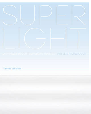 Phyllis Richardson - Superlight: Lightness in Contemporary Houses - 9780500342961 - 9780500342961