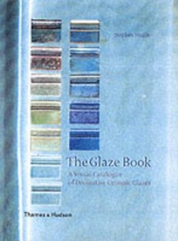 Stephen Murfitt - The Glaze Book: A Visual Catalogue of Decorative Ceramic Glazes - 9780500510438 - V9780500510438