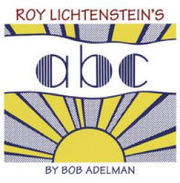 Bob Adelman - Roy Lichtenstein's ABC - 9780500516836 - 9780500516836