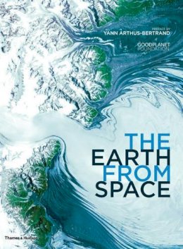Y Arthus-Bertrand - The Earth from Space - 9780500517215 - V9780500517215