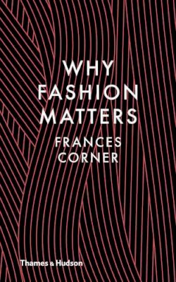 Frances Corner - Why Fashion Matters - 9780500517376 - V9780500517376