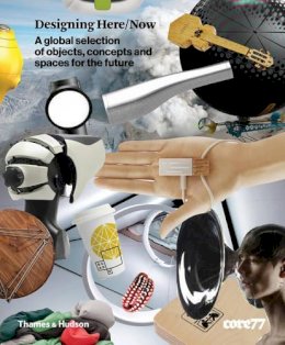 Allan Chochinov - Designing Here/Now: A global selection of objects, concepts and spaces for the future - 9780500517482 - 9780500517482