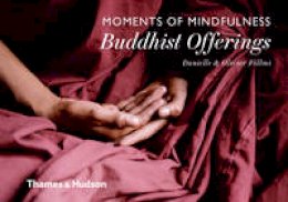 Follmi, Danielle, Follmi, Olivier - Moments of Mindfulness: Buddhist Offerings - 9780500518205 - V9780500518205