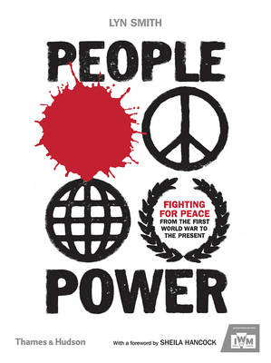 Lyn Smith - People Power: Fighting for Peace from the First World War to the Present - 9780500519158 - 9780500519158