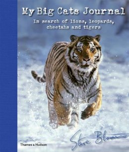 Steve Bloom - My Big Cats Journal: In Search of Lions, Leopards, Cheetahs and Tigers. by Steve Bloom - 9780500650028 - 9780500650028